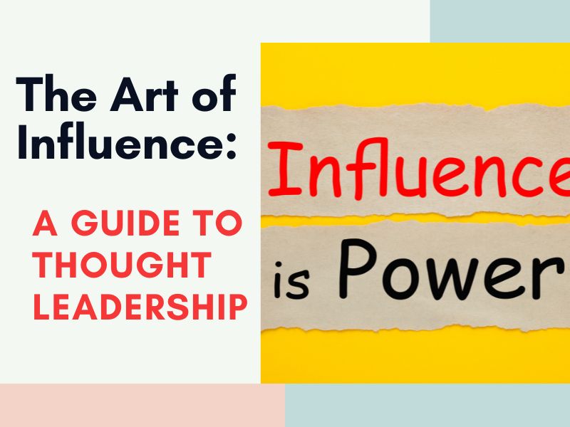 The Art of Influence: A Guide to Thought Leadership