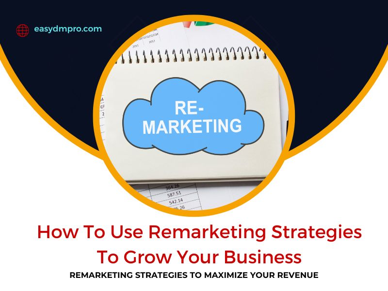 Remarketing Strategies to Maximize Your Revenue