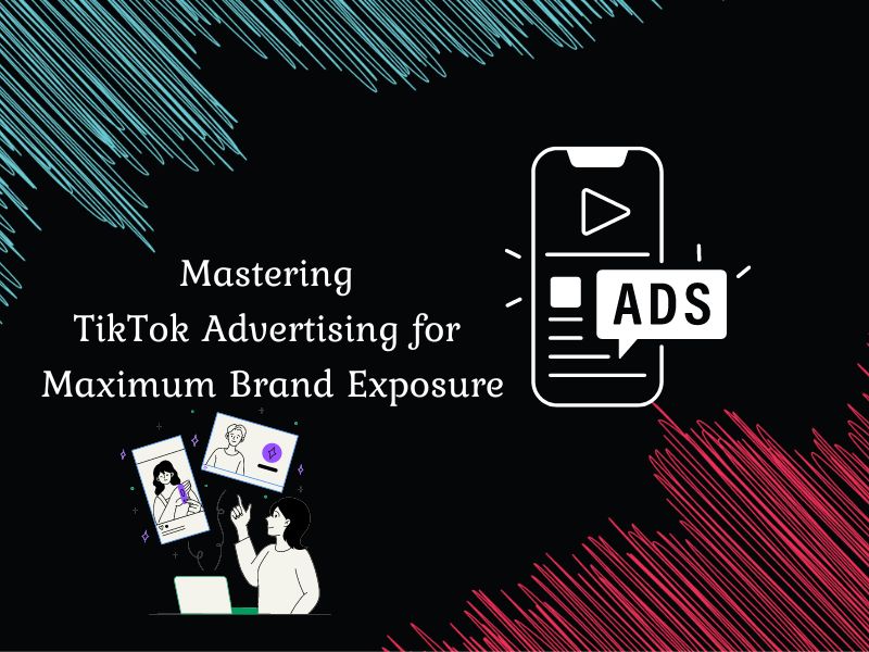 Master TikTok Advertising for Maximum Brand Exposure